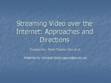 Streaming Video over the Internet: Approaches and Directions
