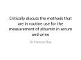 Critically discuss the methods that are in routine use for the measurement of albumin in serum and urine PowerPoint PPT Presentation