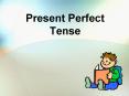 Present Perfect Tense PowerPoint PPT Presentation