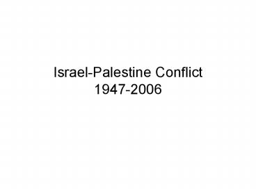 Israel-Palestine Conflict 1947-2006