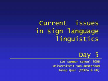 Current issues in sign language linguistics Day 5