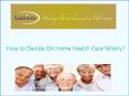 How to Decide On Home Health Care Wisely? PowerPoint PPT Presentation