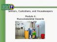 Janitors, Custodians, and Housekeepers  Module 4: Musculoskeletal Hazards PowerPoint PPT Presentation