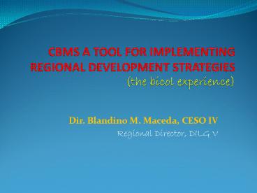 CBMS A TOOL FOR IMPLEMENTING REGIONAL DEVELOPMENT STRATEGIES (the bicol experience)