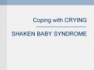 Coping with CRYING SHAKEN BABY SYNDROME