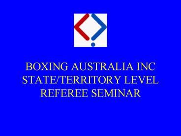 BOXING AUSTRALIA INC STATE/TERRITORY LEVEL REFEREE SEMINAR