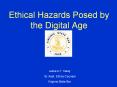 Ethical Hazards Posed by the Digital Age PowerPoint PPT Presentation