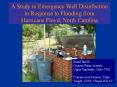 A Study in Emergency Well Disinfection in Response to Flooding from Hurricane Floyd, North Carolina PowerPoint PPT Presentation