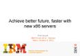 Achieve better future, faster with new x86 servers PowerPoint PPT Presentation