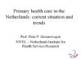 Primary health care in the Netherlands: current situation and trends PowerPoint PPT Presentation