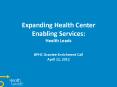 Expanding Health Center Enabling Services: Health Leads BPHC Grantee Enrichment Call April 12, 2012 PowerPoint PPT Presentation