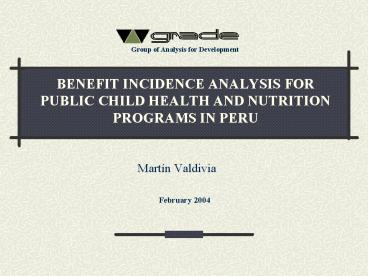 BENEFIT INCIDENCE ANALYSIS FOR PUBLIC CHILD HEALTH AND NUTRITION PROGRAMS IN PERU
