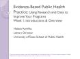 Evidence-Based Public Health Practice: Using Research and Data to Improve Your Programs Week 1: Introductions PowerPoint PPT Presentation