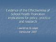 Evidence of the Effectiveness of School Health Promotion - implications for policy, practice and research PowerPoint PPT Presentation
