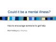 Could it be a mental illness? PowerPoint PPT Presentation