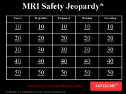 MRI Safety Jeopardy*