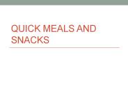 Quick meals and snacks