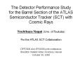 The Detector Performance Study  for the Barrel Section of the ATLAS Semiconductor Tracker (SCT) with Cosmic Rays PowerPoint PPT Presentation
