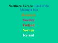 Northern Europe: Land of the Midnight Sun PowerPoint PPT Presentation