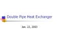 Double Pipe Heat Exchanger PowerPoint PPT Presentation