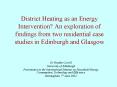 District Heating as an Energy Intervention? An exploration of findings from two residential case studies in Edinburgh and Glasgow PowerPoint PPT Presentation