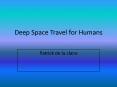 Deep Space Travel for Humans PowerPoint PPT Presentation