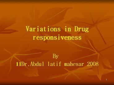 Variations in Drug responsiveness