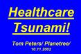 Healthcare Tsunami! Tom Peters/ Planetree/ 10.11.2002 PowerPoint PPT Presentation