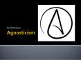 Agnosticism PowerPoint PPT Presentation