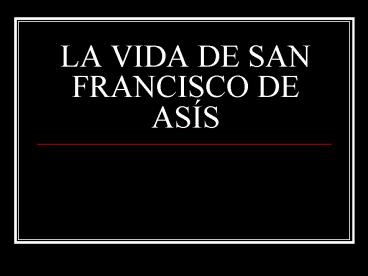 LA VIDA DE SAN FRANCISCO DE AS