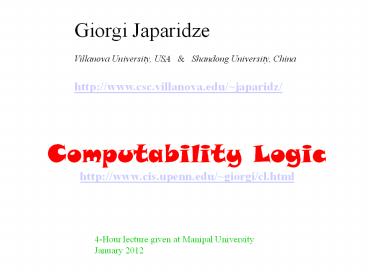 Computability Logic http://www.cis.upenn.edu/~giorgi/cl.html
