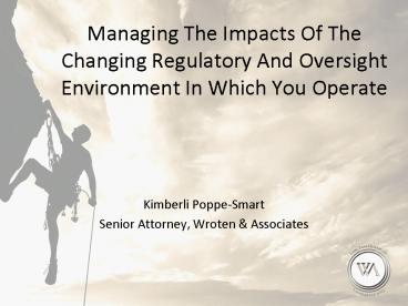 Managing The Impacts Of The Changing Regulatory And Oversight Environment In Which You Operate