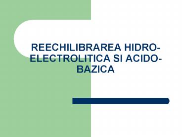 REECHILIBRAREA HIDRO-ELECTROLITICA SI ACIDO-BAZICA