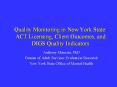 Quality Monitoring in New York State: ACT Licensing, Client Outcomes, and DIGS Quality Indicators PowerPoint PPT Presentation