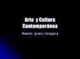 Arte y Cultura Contempor PowerPoint PPT Presentation