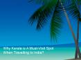 Why Kerala is A Must-Visit Spot When Travelling to India PowerPoint PPT Presentation