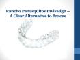 Rancho Penasquitos Invisalign – A Clear Alternative to Braces PowerPoint PPT Presentation