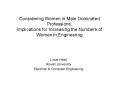 Considering Women in Male Dominated Professions: Implications for Increasing the Numbers of Women in Engineering PowerPoint PPT Presentation