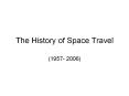 The History of Space Travel PowerPoint PPT Presentation