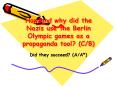How and why did the Nazis use the Berlin Olympic games as a propaganda tool? (C/B) PowerPoint PPT Presentation