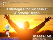 3 Strategies for Success at Alcoholic Rehab