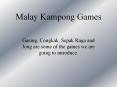 Malay Kampong Games PowerPoint PPT Presentation