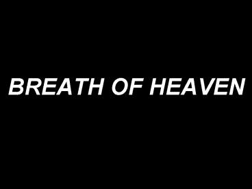 BREATH OF HEAVEN