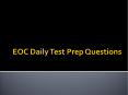 EOC Daily Test Prep Questions PowerPoint PPT Presentation