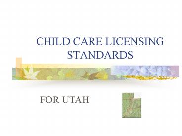 CHILD CARE LICENSING STANDARDS