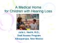 A Medical Home for Children with Hearing Loss PowerPoint PPT Presentation