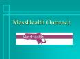 MassHealth Outreach PowerPoint PPT Presentation