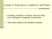 Lecture 8. Kolmogorov complexity and Nature