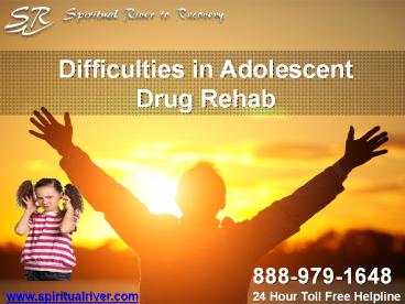 4 Factors that Make Adolescent Drug Rehab Very Difficult