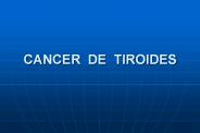 CANCER DE TIROIDES
